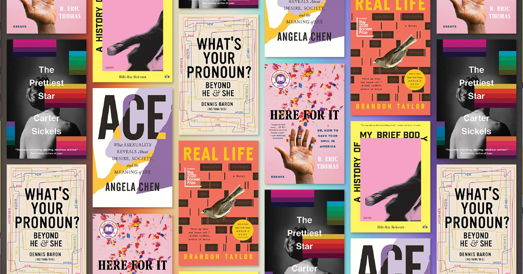 Book covers: Ace, A History of My Brief Body, Real Life, The Prettiest Star, Here for It, What's Your Pronoun