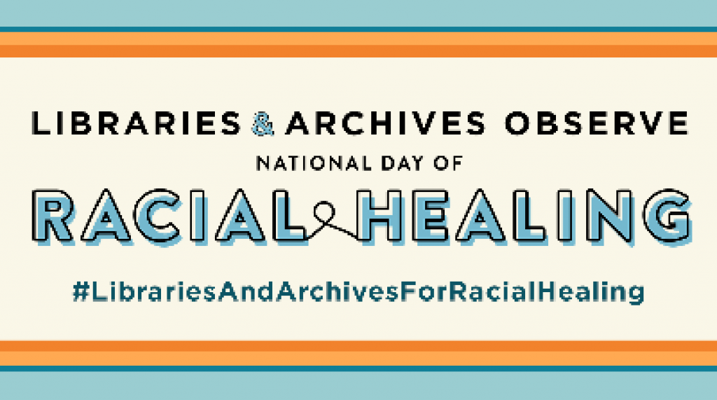 Libraries and Archives Observe National DAy of Racial Healing