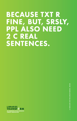 Because txt r fine, but srsly, ppl also need 2 c real sentences… Libraries Transform