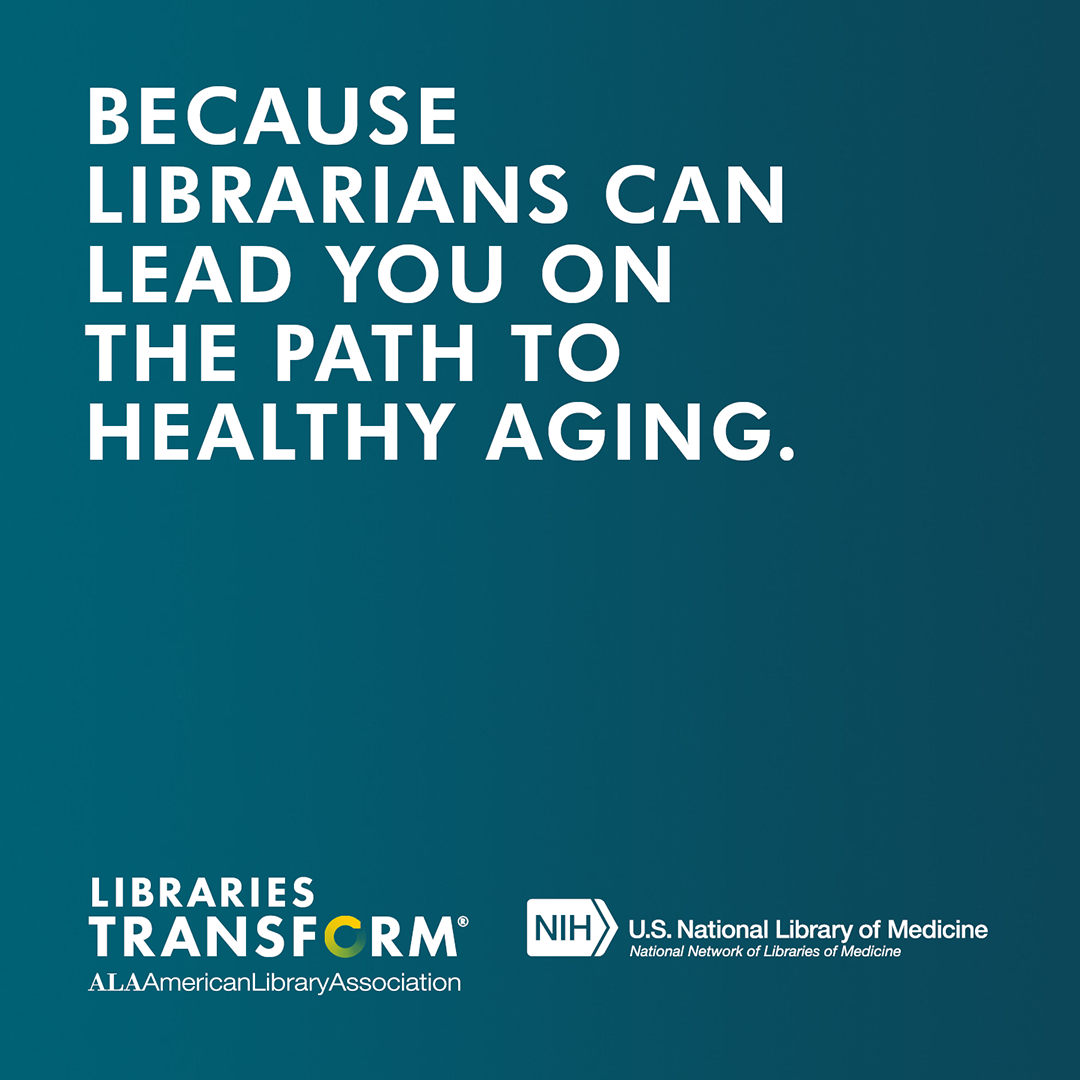 Instagram share: BECAUSE LIBRARIANS CAN LEAD YOU ON THE PATH TO HEALTHY AGING.