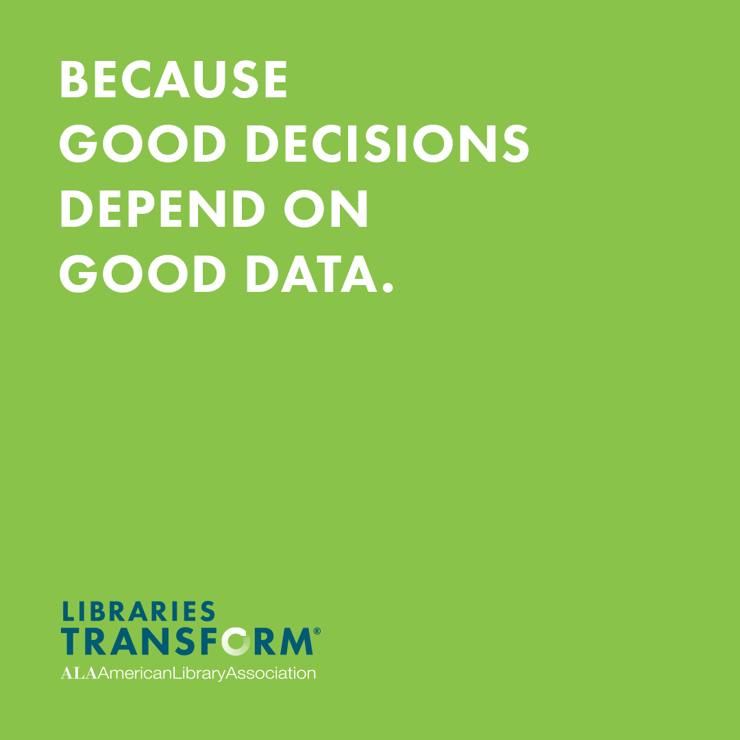 Instagram share: Because good decisions depend on good data. Libraries Transform