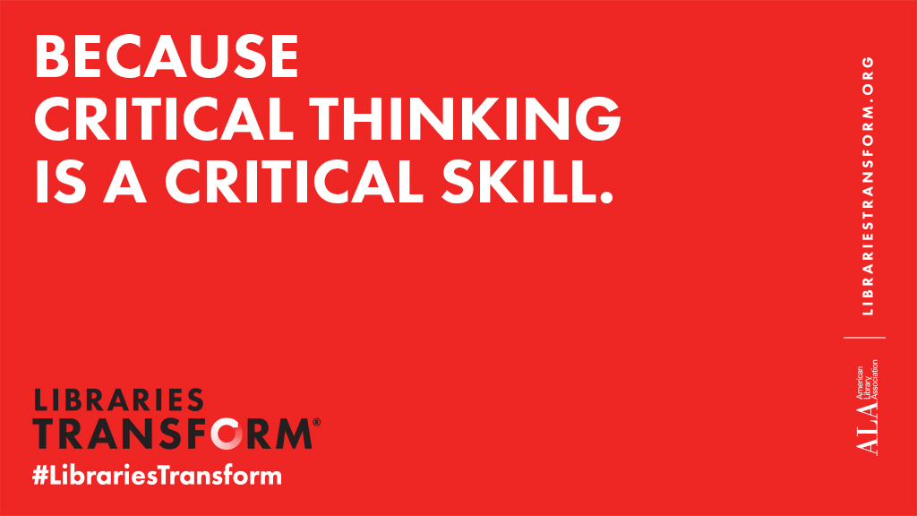 Twitter dhare: BECAUSE CRITICAL THINKING IS A CRITICAL SKILL. Libraries Transform