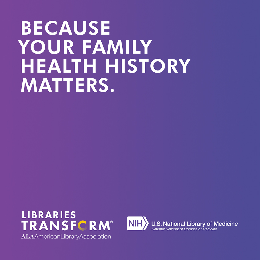 Instagram share: BECAUSE YOUR FAMILY HEALTH HISTORY MATTERS.