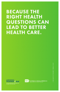 BECAUSE THE RIGHT HEALTH QUESTIONS CAN LEAD TO BETTER HEALTH CARE.
