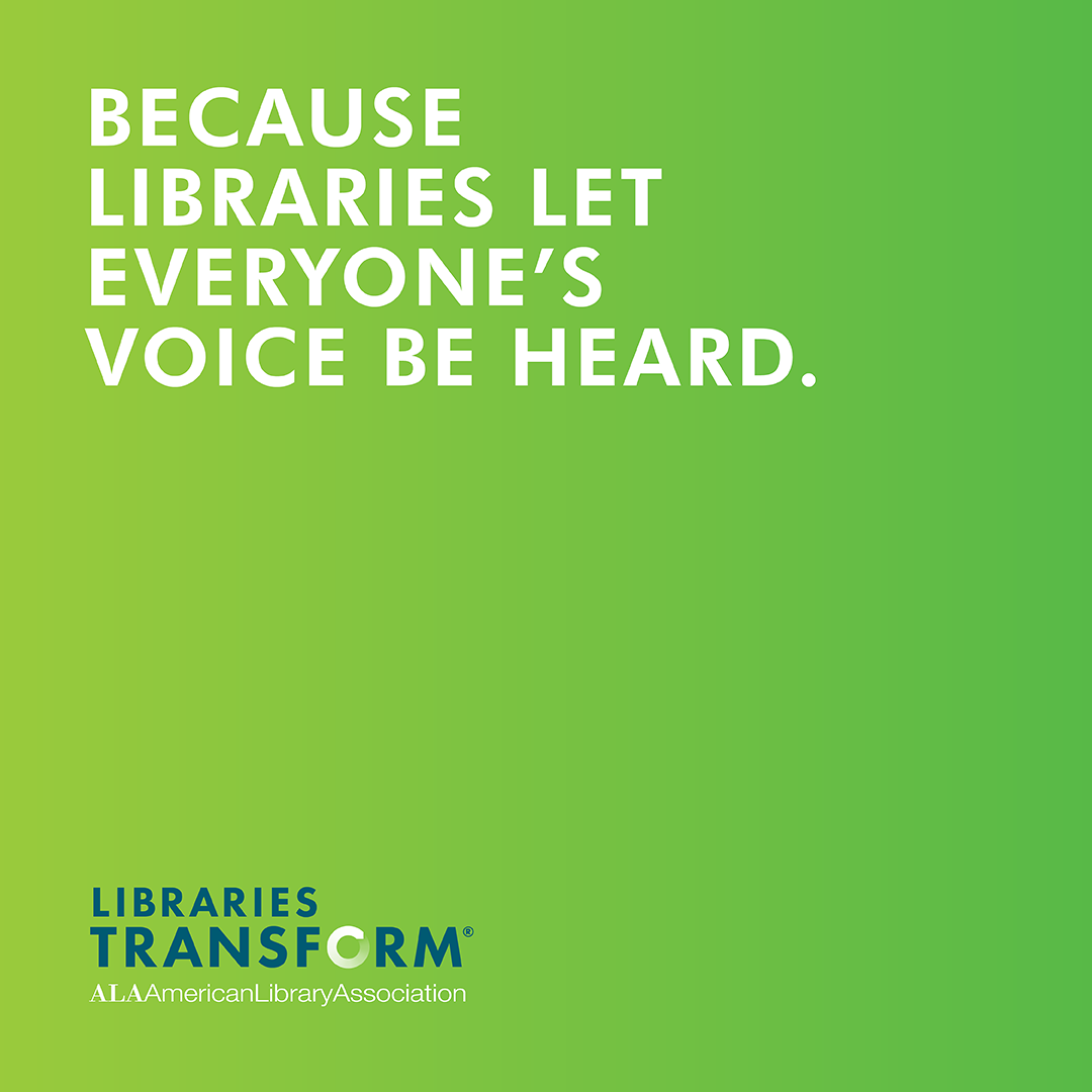 Instagram share: BECAUSE LIBRARIES LET EVERYONE’S VOICE BE HEARD.