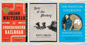 Book covers of The Underground Railroad, Year of the Monkey, and The Phantom Tollbooth