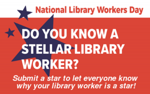 Do You Know a Stellar Library Worker?