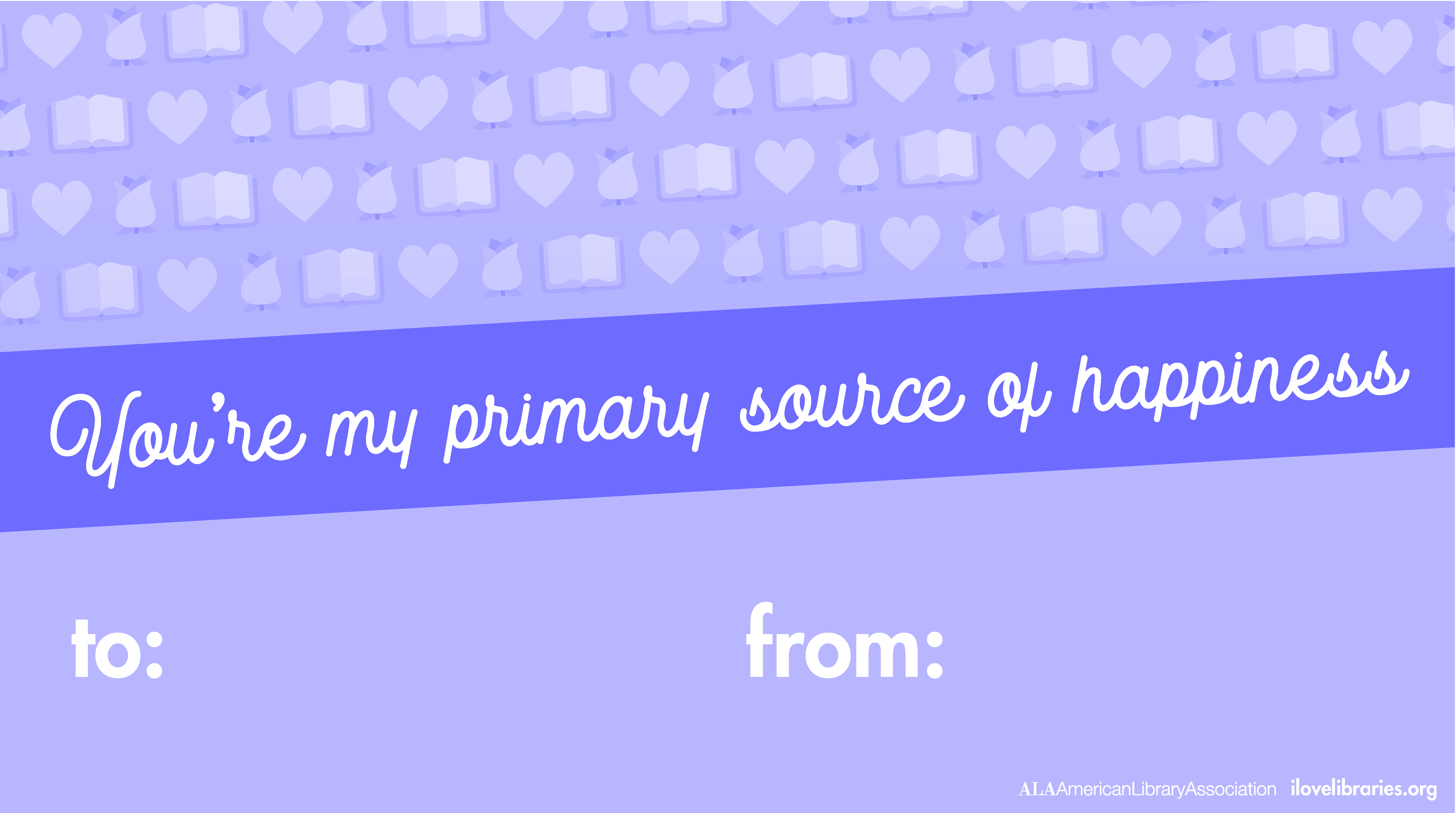 Valentine: You're my primary source of happiness.