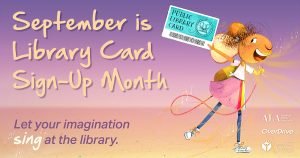 Graphic featuring Dee the mouse smiling and holding a library card. Text reads "September is Library Card Sign-Up Month. Let your imagination sing at the library." Logos for American Library Association, OverDrive, and Library Champions.