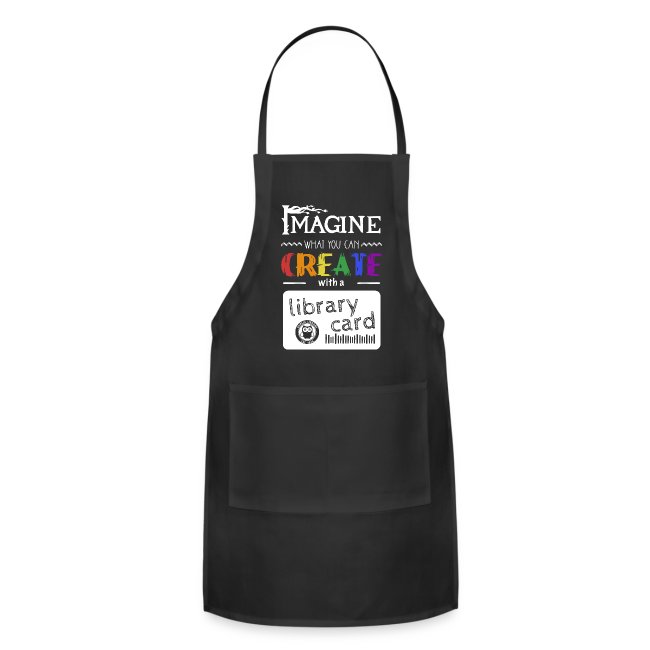Image of an apron with various creative fonts. Apron text reads: "Imagine what you can CREATE with a Library Card"