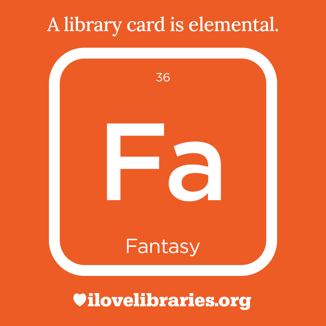 A library card is elemental. ILoveLibraries.org
Depiction of things available at the library as an element from the periodic table. Fantasy. 36. Fa