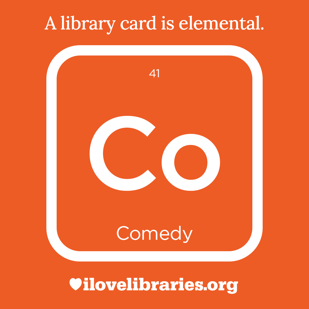 A library card is elemental. ILoveLibraries.org
Depiction of things available at the library as an element from the periodic table. Comedy. 41. Co