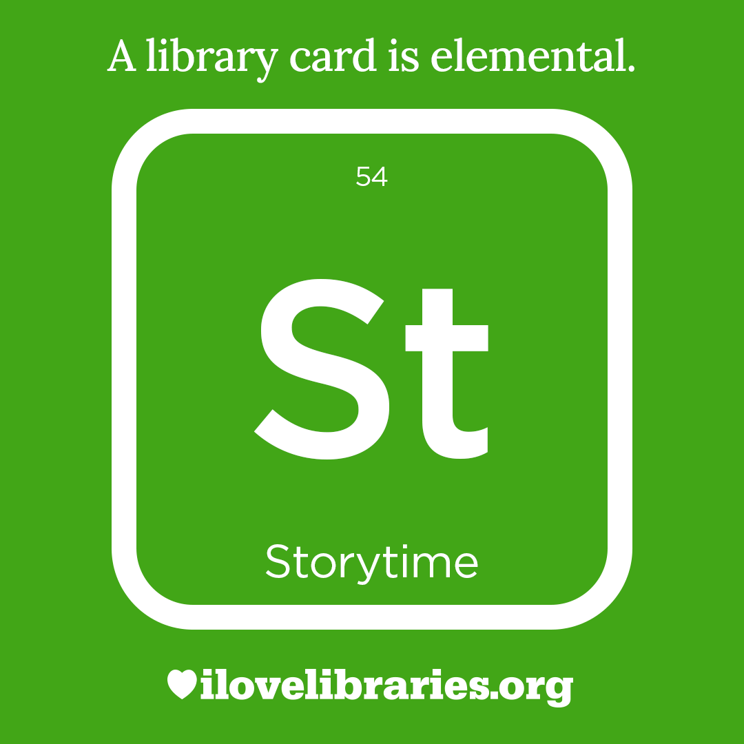 A library card is elemental. ILoveLibraries.org
Depiction of things available at the library as an element from the periodic table. Storytime. 54. St