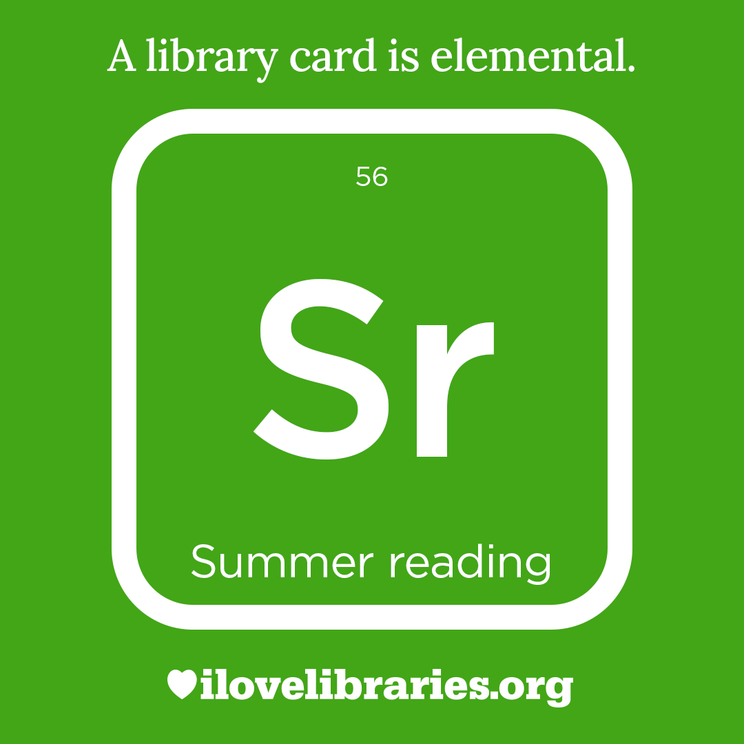 A library card is elemental. ILoveLibraries.org
Depiction of things available at the library as an element from the periodic table. Summer reading. 56. Sr