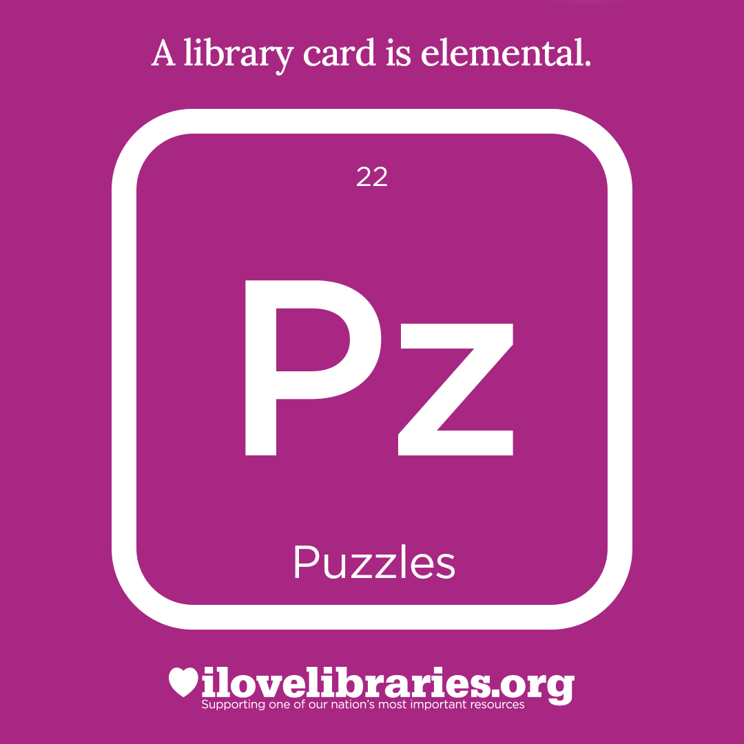 A library card is elemental. ILoveLibraries.org
Depiction of things available at the library as an element from the periodic table. Puzzles, 22, Pz