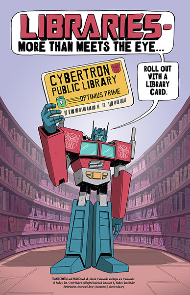 Poster of Optimus Prime holding a Cybertron Public Library library card. Speech bubbles read "LIBRARIES - more than meets the eye..." and "Roll out with a library card."