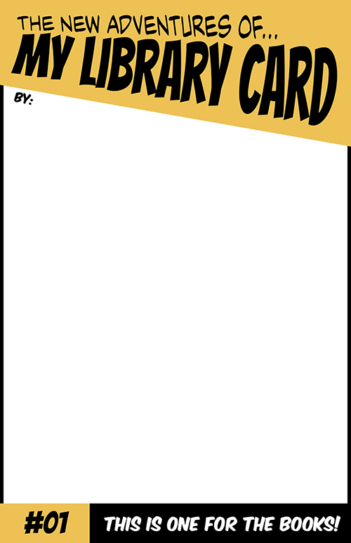 "The New Adventures of MY LIBRARY CARD" template comic cover. Text in bottom bar: "#01. This is one for the books!"