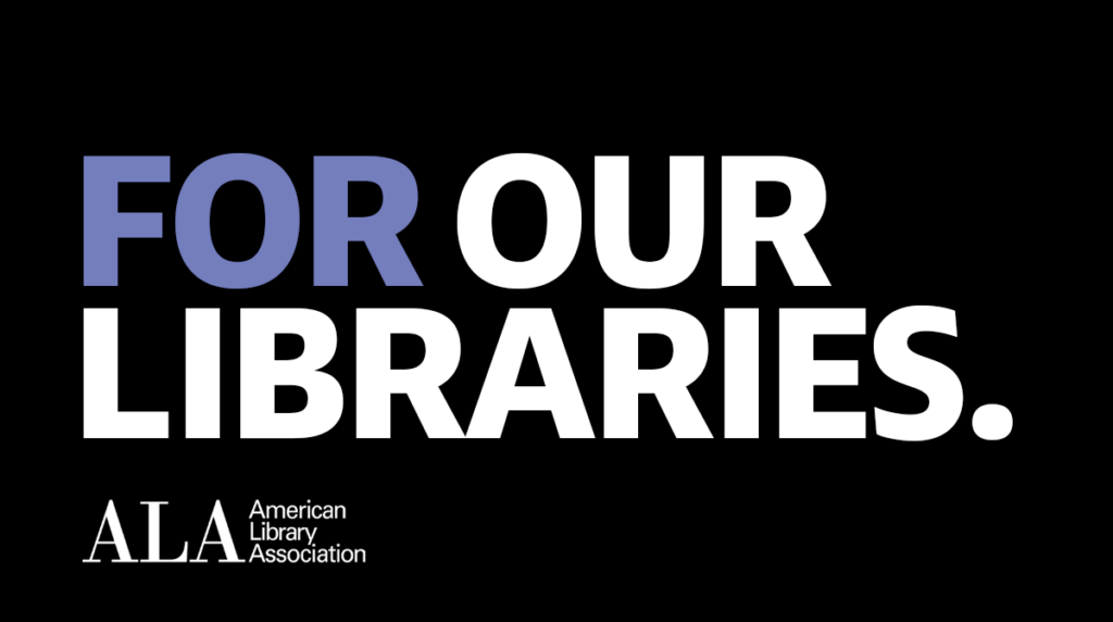 FOR OUR LIBRARIES. American Library Association