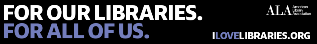 Web banner 1080 x 152 pixels. For our libraries. For all of us.