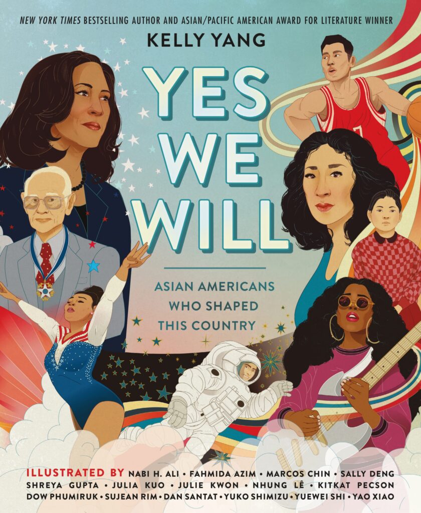 Book cover: Yes We Will: Asian Americans Who Shaped This Country.