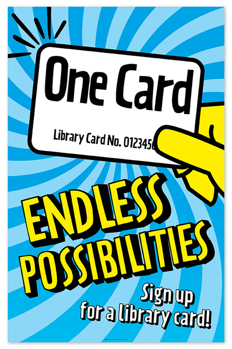 One Card, ENDLESS POSSIBILITIES. Sign up for a Library card!