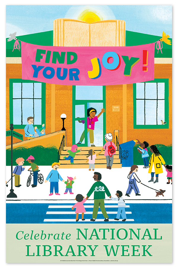 Poster featuring art for National Library Week. Design is an illustration of a librarian greeting a community of people at the library door. A banner hanging from the library's roof reads "FIND YOUR JOY!" Text at bottom reads "Celebrate National Library Week"