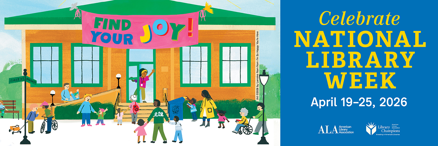 Illustration of a librarian greeting a community of people at the library door. A banner hanging from the library's roof reads "FIND YOUR JOY!" Text on right reads "Celebrate National Library Week April 19-25, 2026" American Library Association. Library Champions.