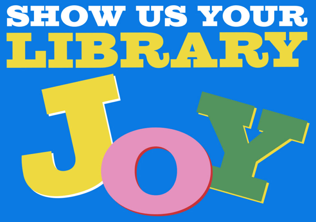 Show Us Your Library Joy graphic