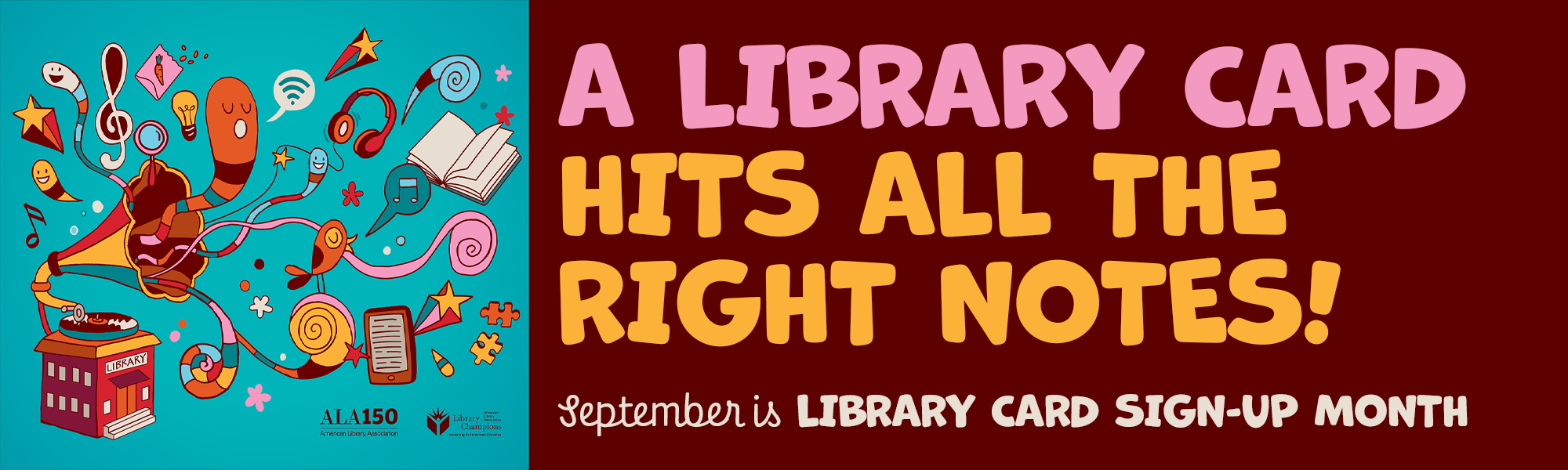 A bright illustrated graphic featuring a library as a gramophone with various library resources and musical notes coming out of it; text on graphic reads "A library card hits all the right notes! September is Library Card Sign-up Month." Logos for American Library Association and Library Champions