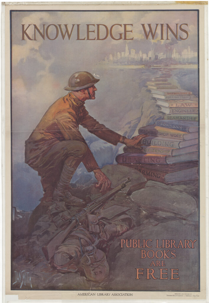 World War I poster with a soldier climbing a mountain of books. Dan Smith credited as artist and printed by Thomsen-Ellis Company (Baltimore, New York), circa 1918. From the ALA Archives.