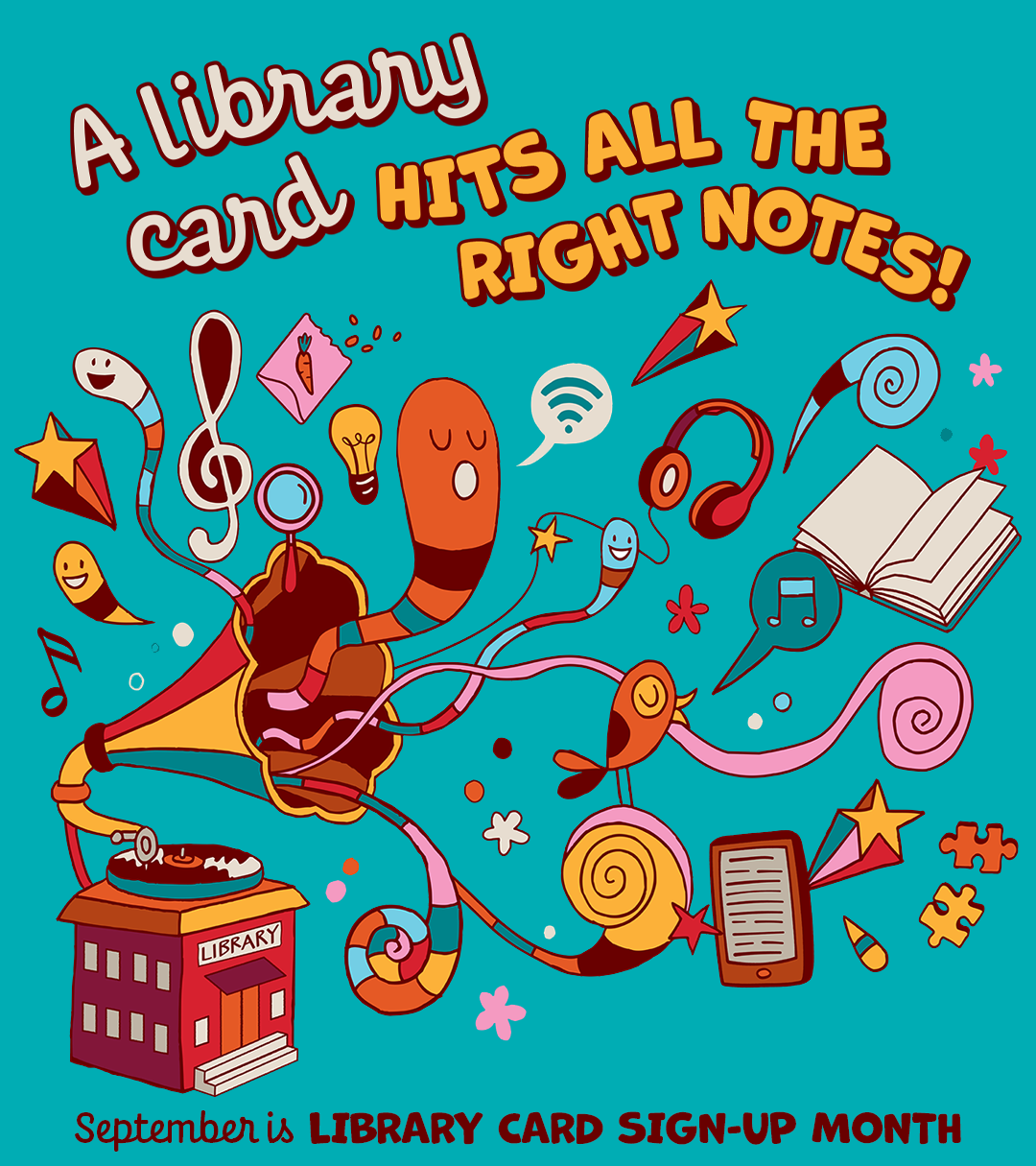 A bright illustrated graphic featuring a library as a gramophone with various library resources and musical notes coming out of it; text on graphic reads "A library card hits all the right notes! September is Library Card Sign-up Month."